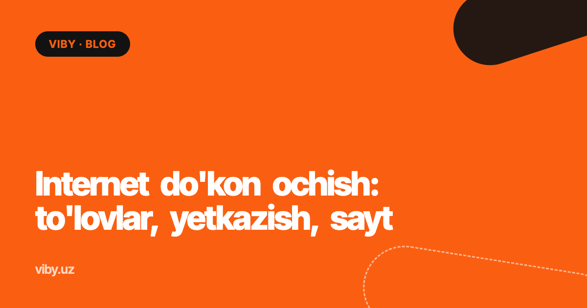 Internet-do'kon ochish: to'lovlar, yetkazib berish, sayt