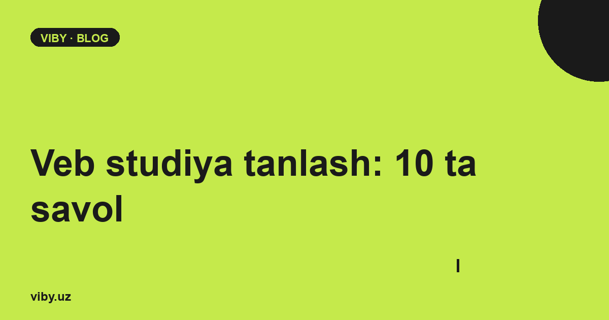 Veb-studiya tanlash: 10 savol chek-listi