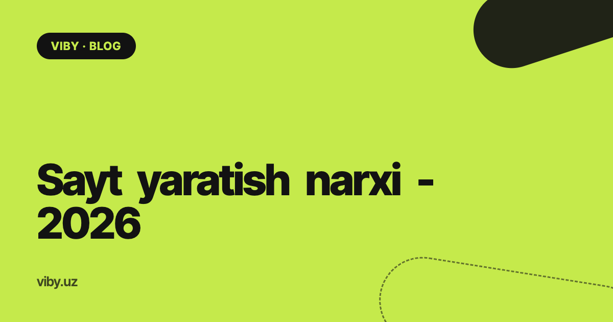 Sayt yaratish narxi 2026: Toshkentda sayt qancha turadi